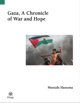 Gaza, A Chronicle Of War And Hope - Anadolu Ajansı Yayınevi Kitap