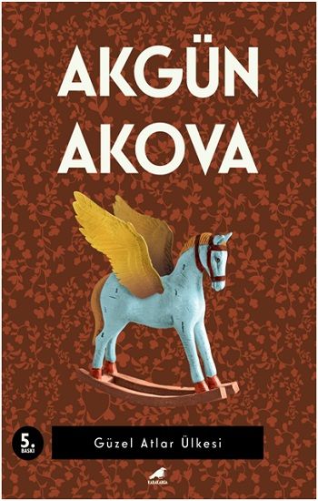 Güzel Atlar Ülkesi – Akgün Akova – Kara Karga Yayınları – kitap kapağı