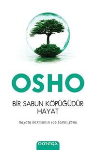 Bir Sabun Köpüğüdür Hayat - Hayata Bakmanın 100 Farklı Yönü - Omega Kitap
