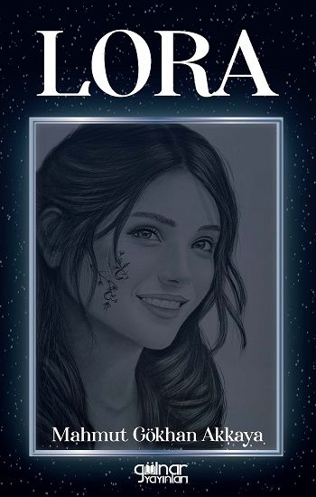 Lora – Mahmut Gökhan Akkaya – Gülnar Yayınları – kitap kapağı
