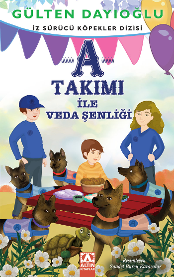 A Takımı - A Takımı İle Veda Şenliği - İz Sürücü Köpekler Dizisi 10 - Altın Kitaplar - Çocuk Kitapları Kitap