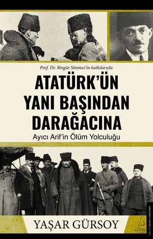 Atatürk’ün Yanı Başından Darağacına - Destek Yayınları Kitap