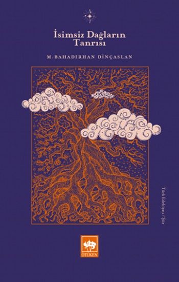 İsimsiz Dağların Tanrısı – M. Bahadırhan Dinçaslan – Ötüken Neşriyat – kitap kapağı