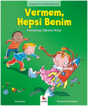 Duygularımız ve Davranışlarımız - Vermem, Hepsi Benim! - Almidilli Kitap