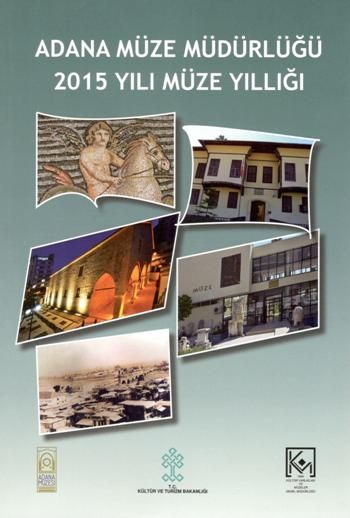 Adana Müze Müdürlüğü 2015 Yılı Müze Yıllığı - Bilgin Kültür Sanat Kitap