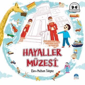 Hayaller Müzesi – Ebru Meltem Tokgöz – Martı Çocuk Yayınları – kitap kapağı
