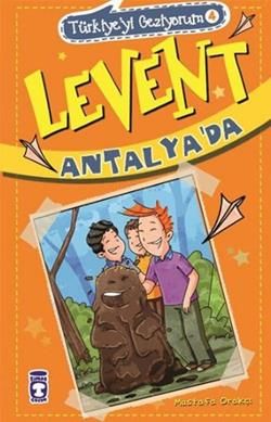 Türkiye'yi Geziyorum 4 - Levent Antalya'da - Timaş Çocuk Kitap