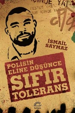 Sıfır Tolerans: Polisin Eline Düşünce - İletişim Yayınları Kitap