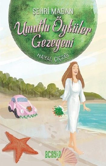 Umutlu Öyküler Gezegeni 5 - Hayal Çiçeği - Acayip Kitaplar Kitap