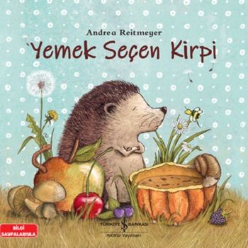 Yemek Seçen Kirpi – Andrea Reitmeyer – İş Bankası Kültür Yayınları – kitap kapağı