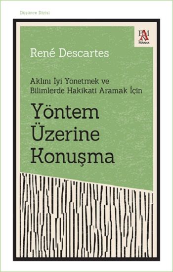 Aklını İyi Yönetmek ve Bilimlerde Hakikati Aramak İçin - Yöntem Üzerine Konuşma – Rene Descartes – Panama Yayıncılık –