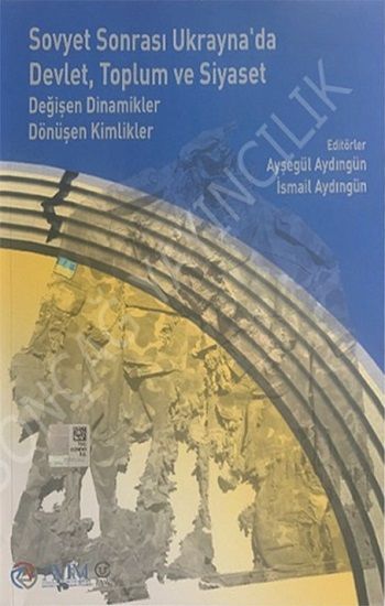 Sovyet Sonrası Ukraynada Devlet, Toplum ve Siyaset – Alev Kılıç – Sonçağ -Akademik Kitaplar – kitap kapağı