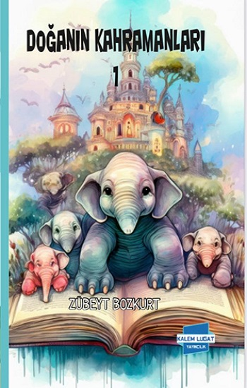 Doğanın Kahramanları 1 - Kalem Lügat Yayıncılık Kitap