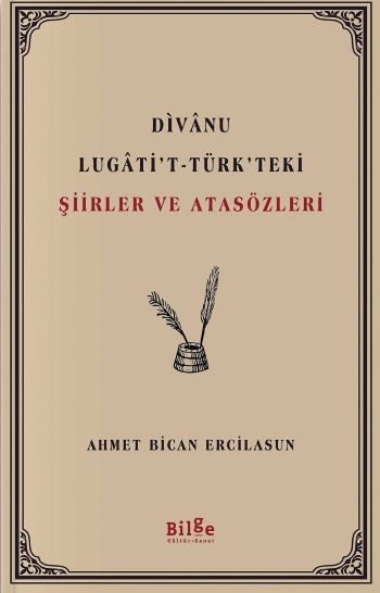 Divanu Lugati’t-Türk’teki Şiirler ve Atasözleri – Ahmet Bican Ercilasun – Bilge Kültür Sanat – kitap kapağı