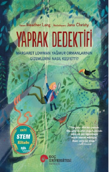 Yaprak Dedektifi Margaret Lowman Yağmur Ormanlarının Gizemlerini Nasıl Keşfetti? - Koç Üniversitesi Yayınları Kitap