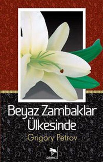 Beyaz Zambaklar Ülkesinde – Grigoriy Petrov – Çınaraltı Yayınları – kitap kapağı