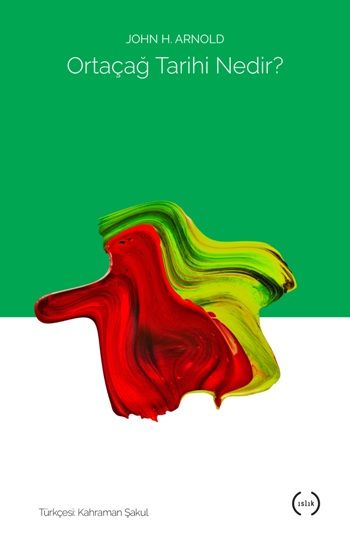 Ortaçağ Tarihi Nedir? – John H. Arnold – Islık Yayınları – kitap kapağı