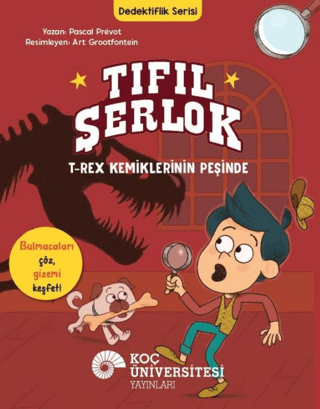 Tıfıl Şerlok - T-Rex Kemiklerinin Peşinde - Koç Üniversitesi Yayınları Kitap