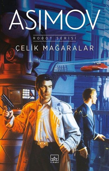 Çelik Mağaralar - Robot Serisi 1. Kitap – Isaac Asimov – İthaki Yayınları – kitap kapağı