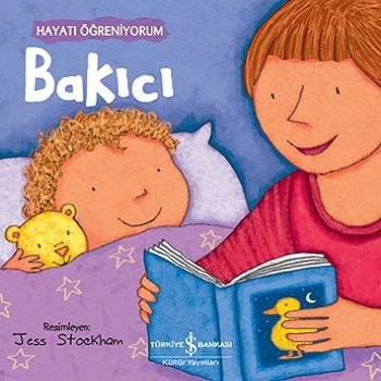 Bakıcı - Hayatı Öğreniyorum – Kolektif – İş Bankası Kültür Yayınları – kitap kapağı