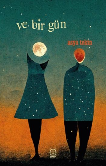 Ve Bir Gün – Asya Tekin – Luna Yayınları – kitap kapağı