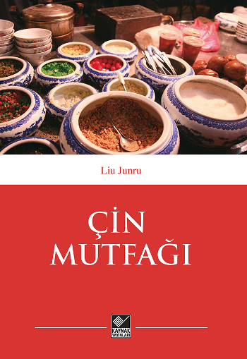 Çin Mutfağı – Liu Junru – Kaynak Yayınları – kitap kapağı