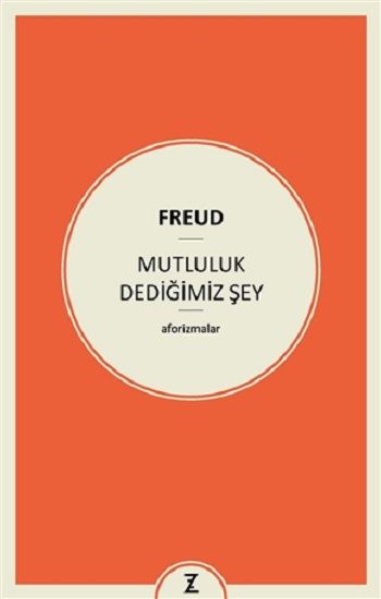 Mutluluk Dediğimiz Şey – Sigmund Freud – Zeplin Kitap – kitap kapağı