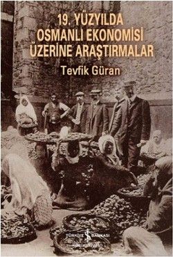 19. Yüzyılda Osmanlı Ekonomisi Üzerine Araştırmalar - İş Bankası Kültür Yayınları Kitap