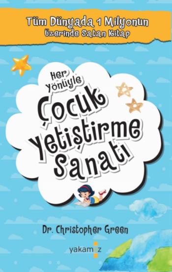 Her Yönüyle Çocuk Yetiştirme Sanatı – Christopher Green – Yakamoz Yayınevi – kitap kapağı