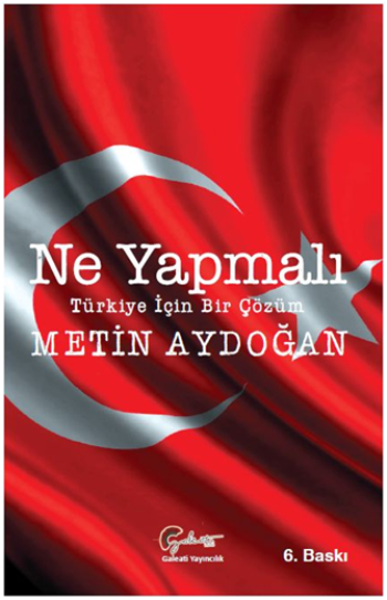 Ne Yapmalı - Türkiye İçin Bir Çözüm - Galeati Yayıncılık Kitap