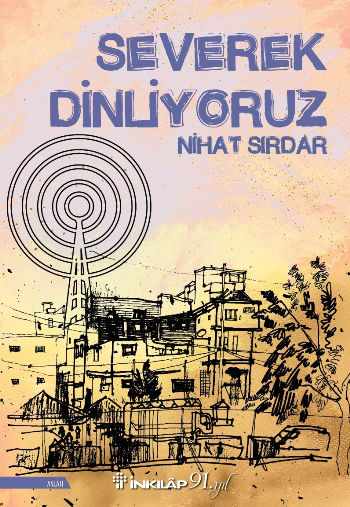 Severek Dinliyoruz – Nihat Sırdar – İnkılap Kitabevi – kitap kapağı