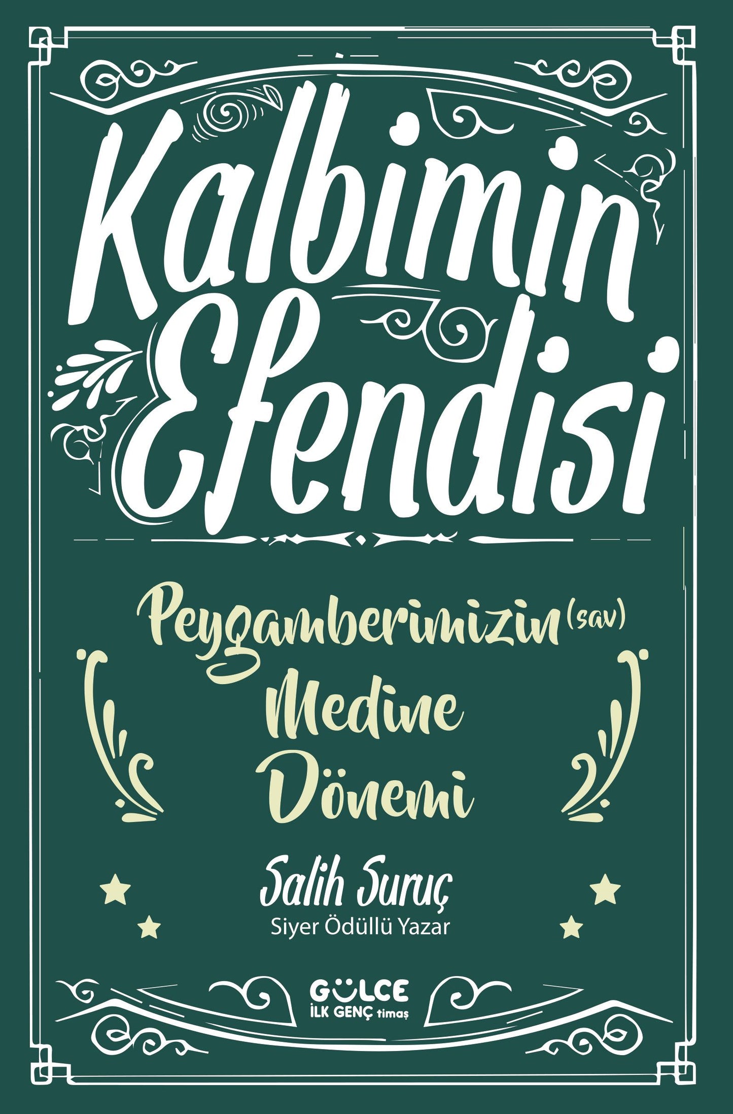 Kalbimin Efendisi - Peygamberimizin Medine Dönemi - Gülce Kitap Kitap