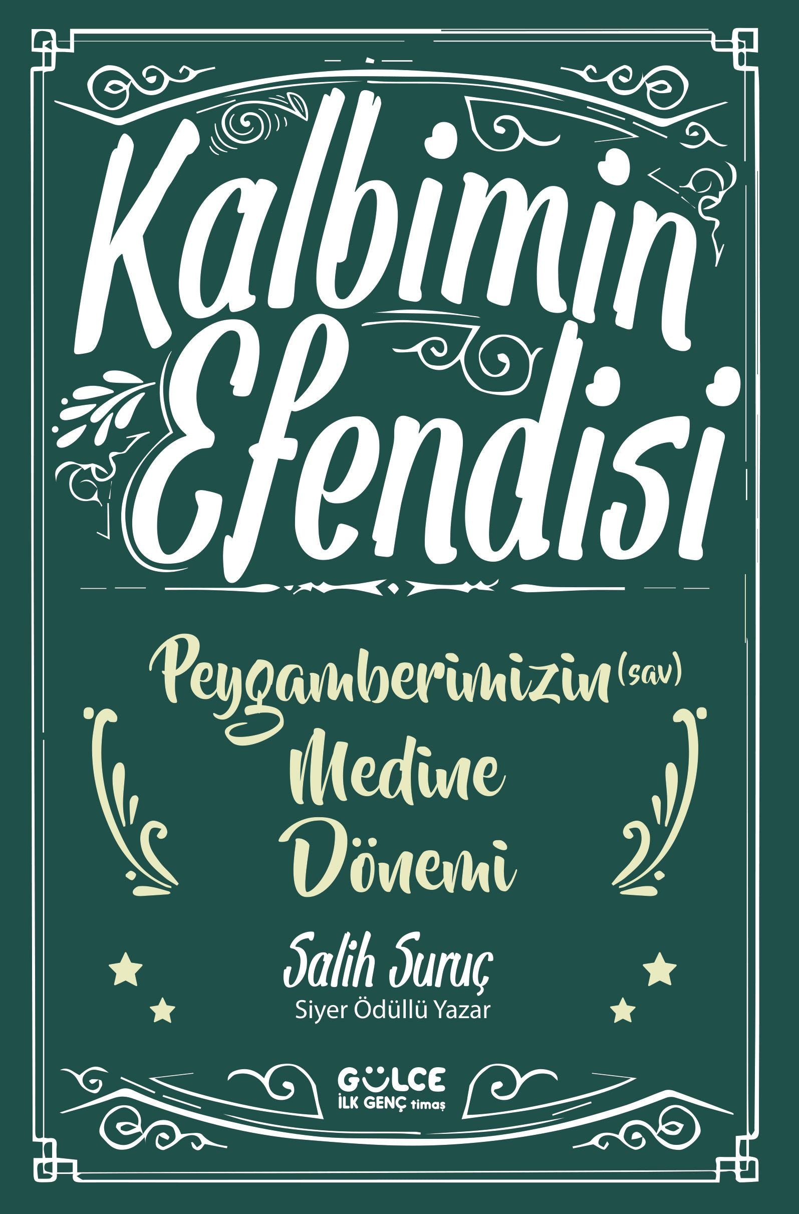 Kalbimin Efendisi - Peygamberimizin Medine Dönemi - Gülce Kitap Kitap