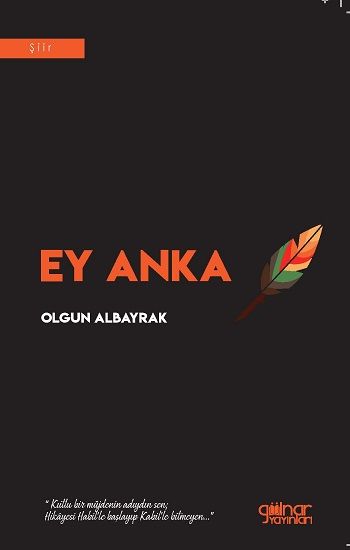 Ey Anka – Olgun Albayrak – Gülnar Yayınları – kitap kapağı