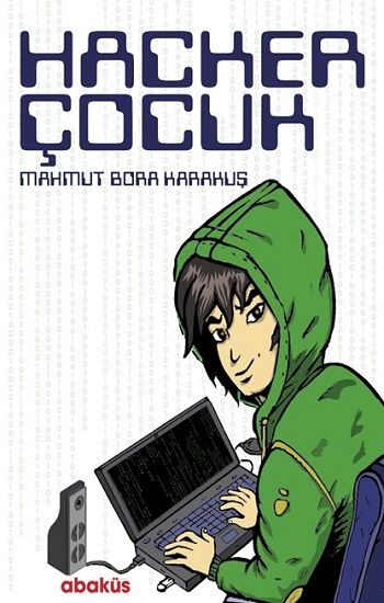 Hacker Çocuk – Mahmut Bora Karakuş – Abaküs Kitap – kitap kapağı