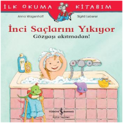 İlk Okuma Kitabım - İnci Saçlarını Yıkıyor (Gözyaşı Akıtmadan!) - İş Bankası Kültür Yayınları Kitap