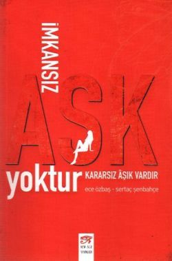 İmkansız Aşk Yoktur Kararsız Aşık Vardır - New Age Yayınları Kitap