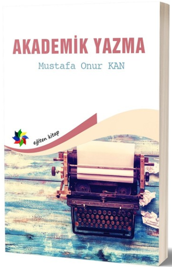 Akademik Yazma – Mustafa Onur Kan – Eğiten Kitap – kitap kapağı