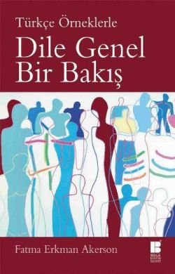 Dile Genel Bir Bakış (Türkçe Örneklerle) - Bilge Kültür Sanat Kitap