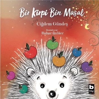 Bir Kirpi Bin Masal - Bilgi Yayınevi Çocuk Kitap