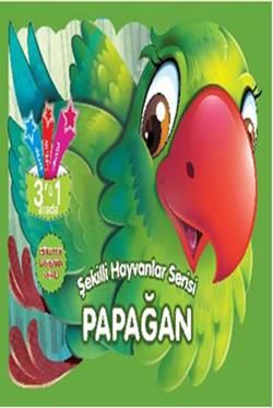 Şekilli Hayvanlar Serisi - Papağan - Parıltı Yayınları Kitap