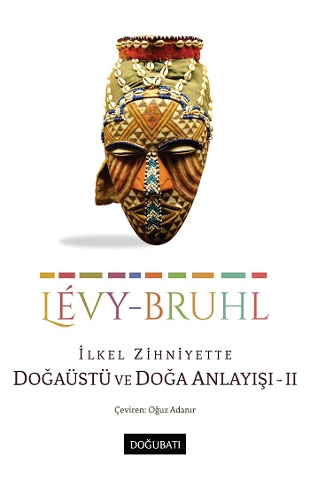 İlkel Zihniyette Doğaüstü Ve Doğa Anlayışı - II - Doğu Batı Yayınları Kitap