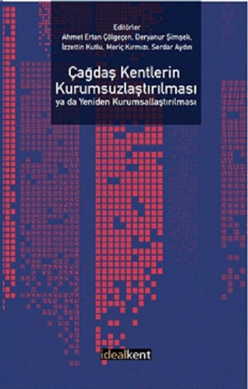 Çağdaş Kentlerin Kurumsuzlaştırılması ya da Yeniden Kurumsallaştırılması - İdealKent Yayınları Kitap