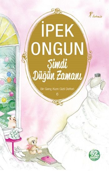 Şimdi Düğün Zamanı - Bir Genç Kızın Gizli Defteri 6 - Artemis Yayınları Kitap