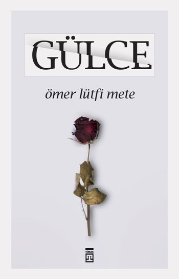 Gülce – Ömer Lütfi Mete – Timaş Yayınları – kitap kapağı