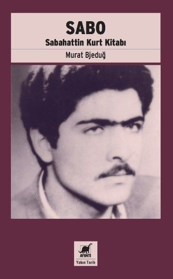 Sabo (Sabahattin Kurt Kitabı) – Murat Bjeduğ – Ayrıntı Yayınları – kitap kapağı