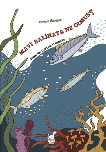 Mavi Balinaya Ne Olmuş - Dinozor Çocuk Kitap