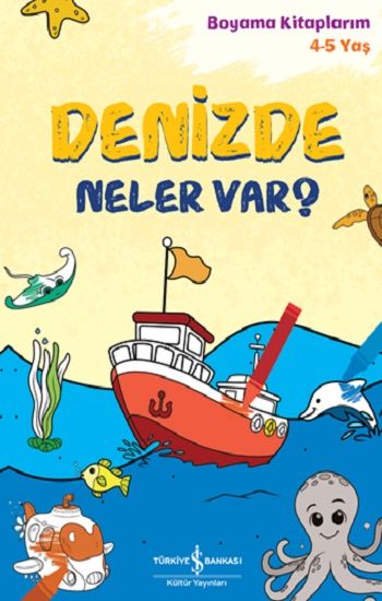 Denizde Neler Var? – Boyama Kitaplarim 4-5 Yaş – İş Bankası Kültür Yayınları Kolektif – İş Bankası Kültür Yayınları –