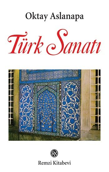 Türk Sanatı – Oktay Aslanapa – Remzi Kitabevi – kitap kapağı