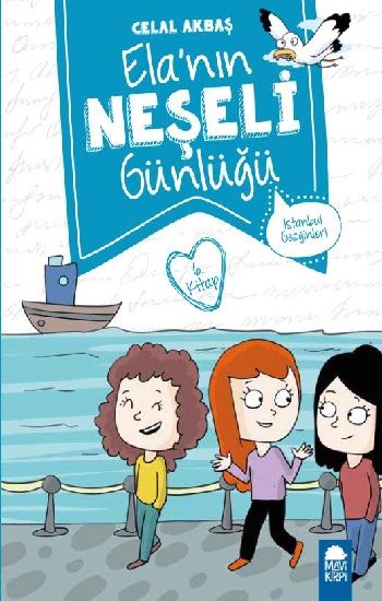 İstanbul Gezginleri – Ela’nın Neşeli Günlüğü – Celal Akbaş – Mavi Kirpi Yayınları – kitap kapağı